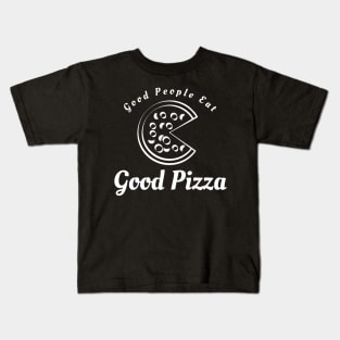 Good People Eat Good Pizza Kids T-Shirt